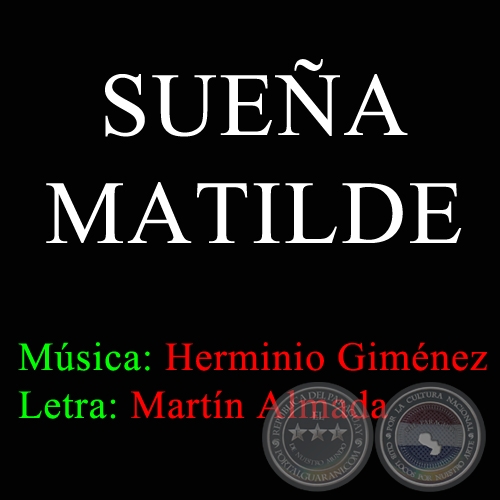 SUEÑA, MATILDE - Letra: Martín Almada